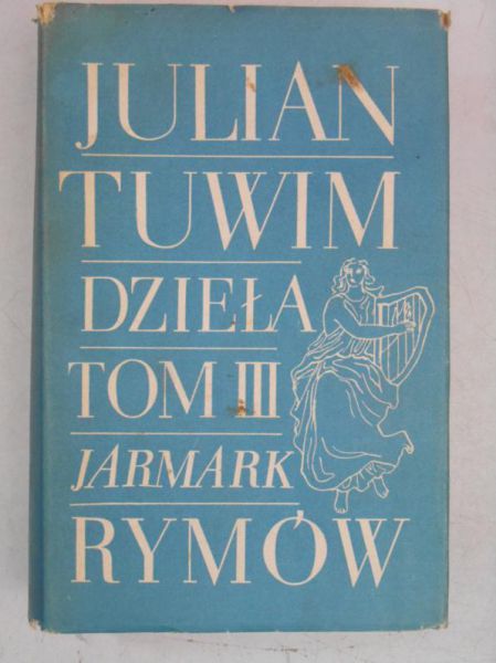 Tuwim Julian - Dzieła. Jarmark rymów, Tom III