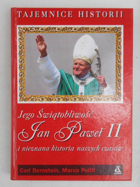 Jego świątobliwość Jan Paweł II i nieznana historia naszych czasów