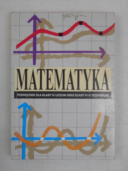 Matematyka. Podręcznik dla klasy IV liceum oraz IV-V technikum