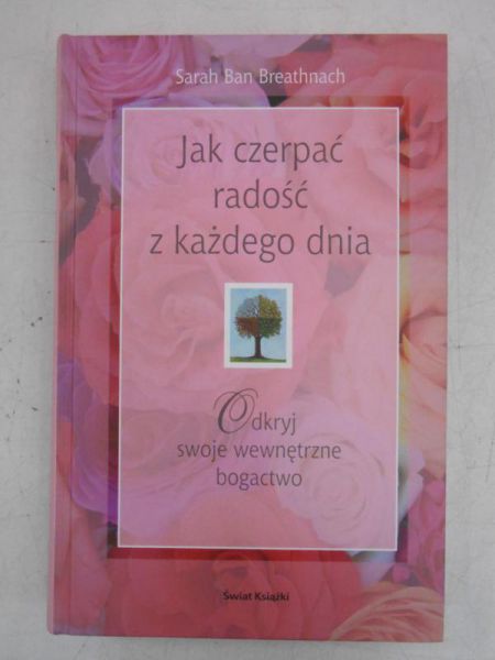 Breathnach Sarah Ban - Jak czerpać radość z każdego dnia