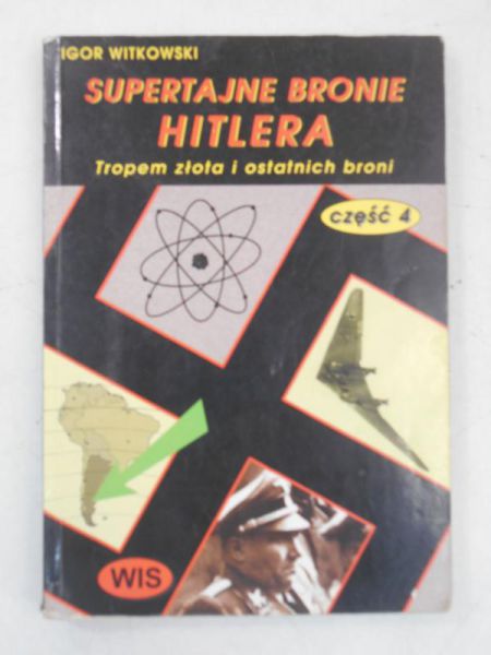 Supertajne bronie Hitlera. Tropem złota i ostatnich broni