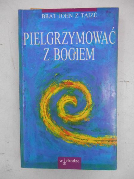 Taie    - Pielgrymować  Bogiem