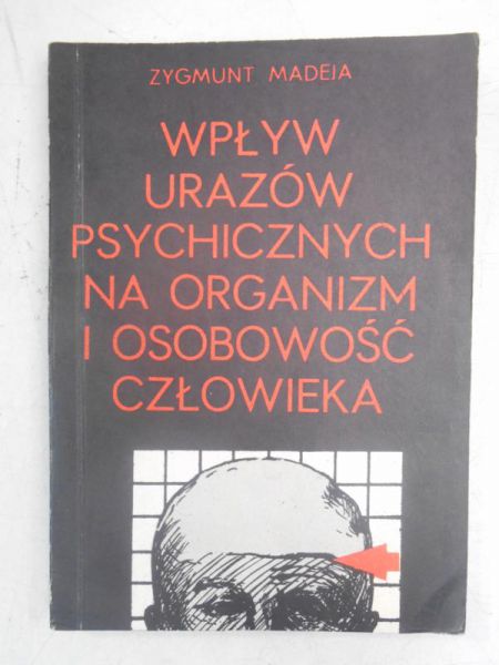 Madeja Zygmunt - Wpływ urazów psychicznych na organizm i osobowość człowieka