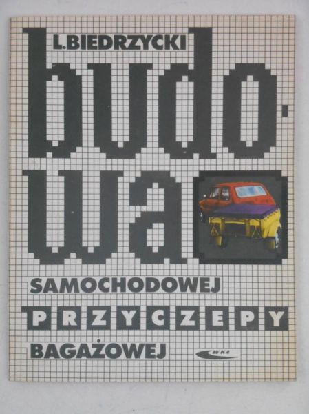 Biedrzycki Lech - Budowa samochodowej przyczepy bagażowej
