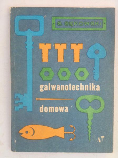 Sękowski S. - Galwanotechnika domowa