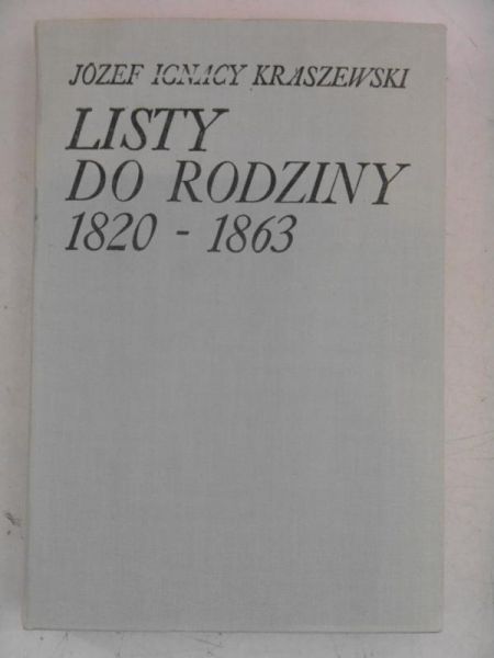Kraszewski Józef Ignacy - Listy do rodziny 1820-1863
