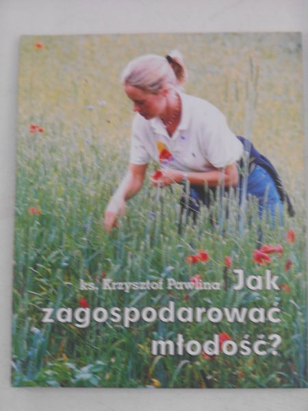 Pawlina Krzysztof - Jak zagospodarować młodość?