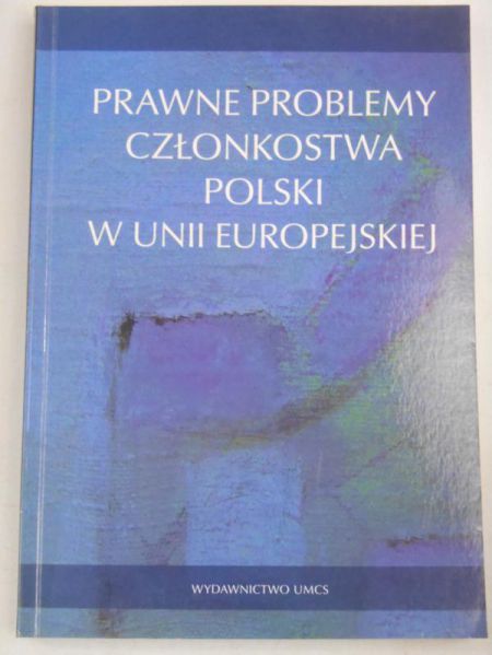 Leszczyński Leszek (pod red.) - Prawne problemy członkostwa Polski w Unii Europejskiej