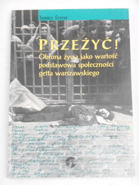Przeżyć! Obrona życia jako wartość podstawowa społeczności getta warszawskiego