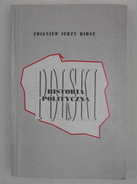 Hirsz Zbigniew Jerzy - Historia polityczna Polski 1939-1993
