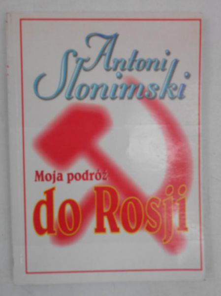 Słonimski Antoni - Moja podróż do Rosji