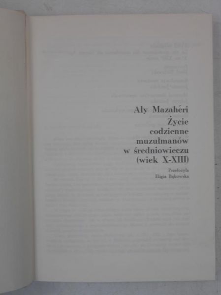 Mazaheri Aly - Życie codzienne muzłumanów w średniowieczu