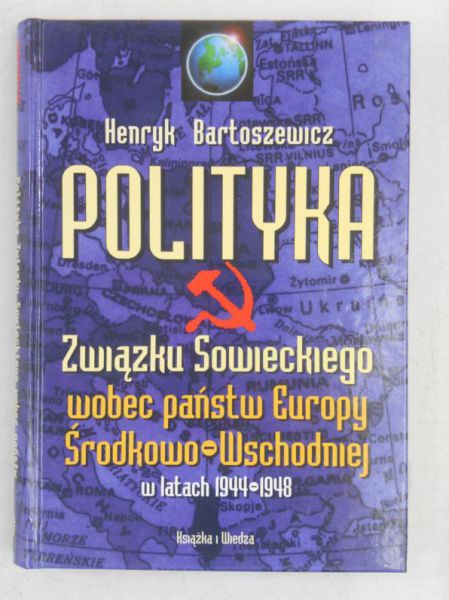 Bartoszewicz Henryk - Polityka Związku Sowieckiego wobec państw Europy Środkowo-Wschodniej