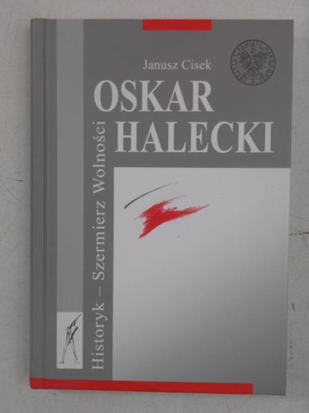 Oskar Halecki. Historyk-Szermierz Wolności