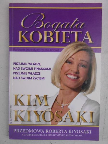 Kiyosaki Kim - Bogata kobieta: poradnik inwestycyjny dla kobiet