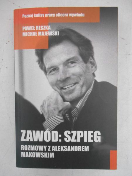 Zawód: szpieg. Rozmowy z aleksandrem makowskim