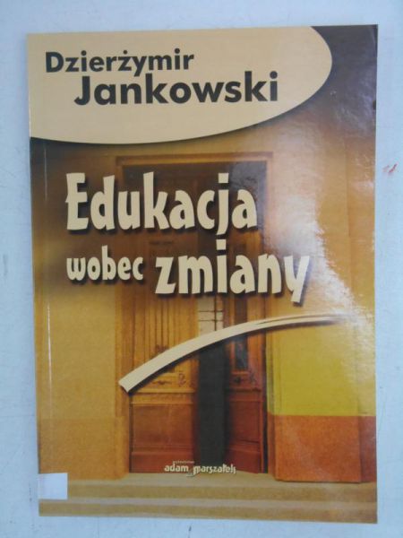 Jankowski Dzierżymir  - Edukacja wobec zmiany