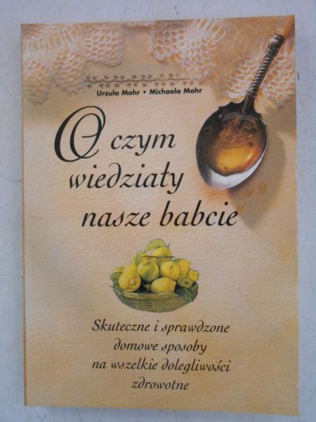 O czym wiedziały nasze babcie