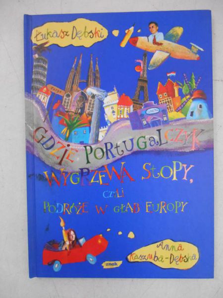 Gdzie Portugalczyk wygrzewa stopy, czyli podróże w głąb Europy