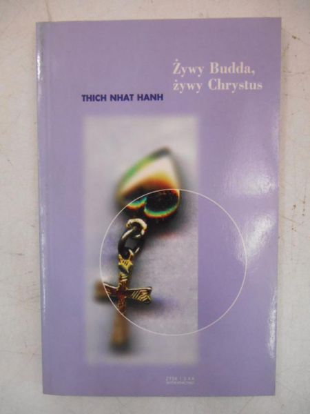 Thich Nhat Hanh - Żywy Budda, żywy Chrystus