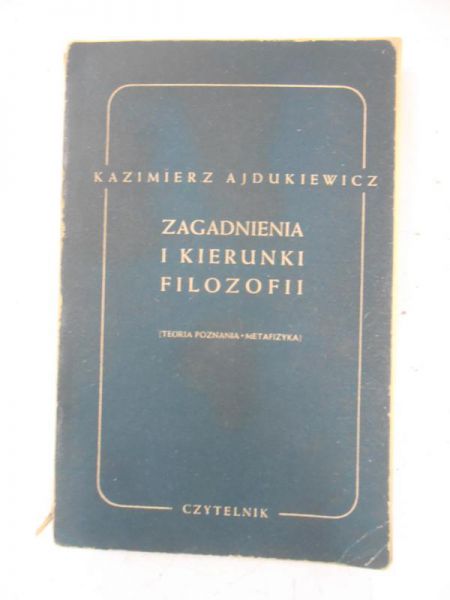 Ajdukiewicz Kazimierz - Zagadnienia i kierunki Filozofii