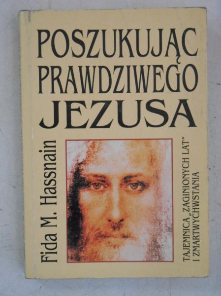 Hassnaim Fida M. - Poszukując prawdziwego Jezusa