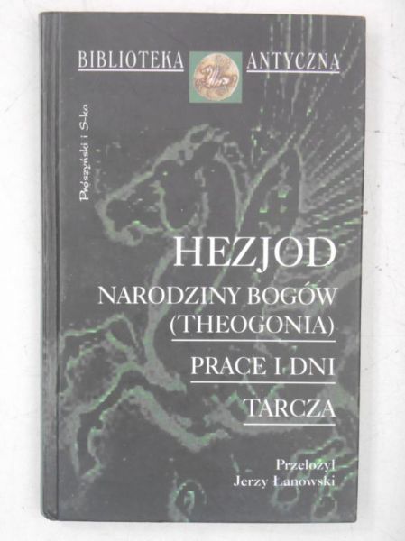 Hejod   - Narodiny bogów (Theogonia). Prace i dni. Tarca