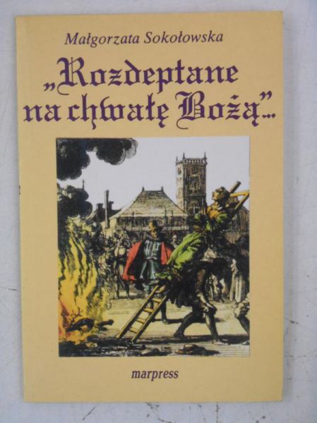 Rozdeptane na chwałę Bożą