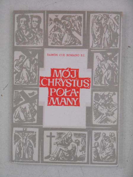Romón Cute Romano S.I -  Mój Chrystus połamany
