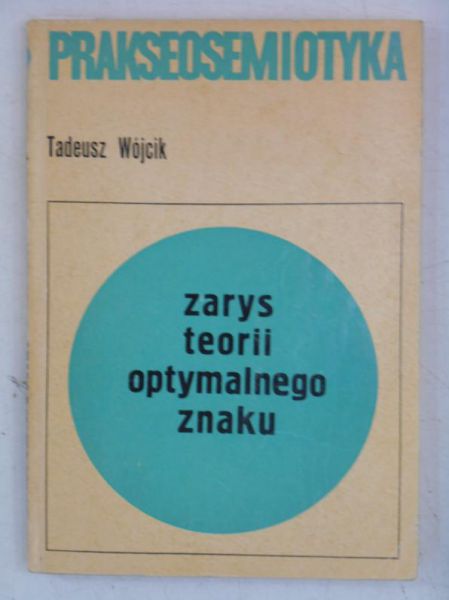 Prakseosemiotyka. Zarys teorii optymalnego znaku