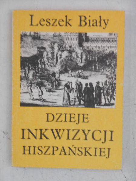 Biały Leszek - Dzieje inkwizycji hiszpańskiej