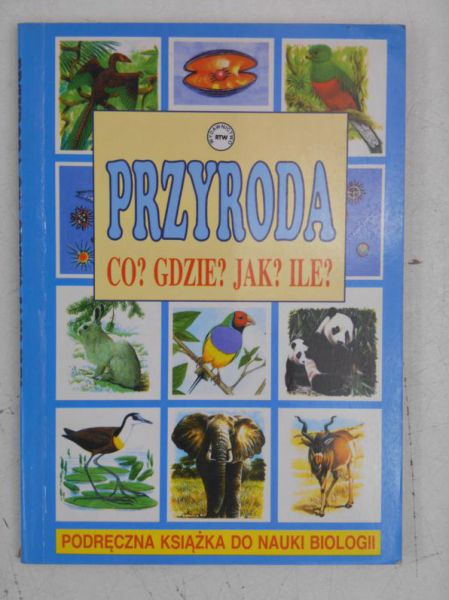 Przyroda. Co? Gdzie? Jak? Ile?