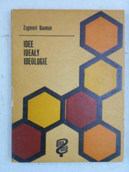 Bauman Zygmunt - Idee, ideały, ideologie
