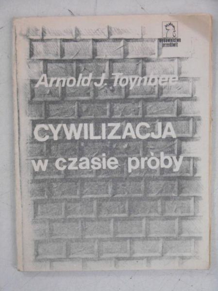 Toynbee Arnold J.  - Cywilizacja w czasie próby