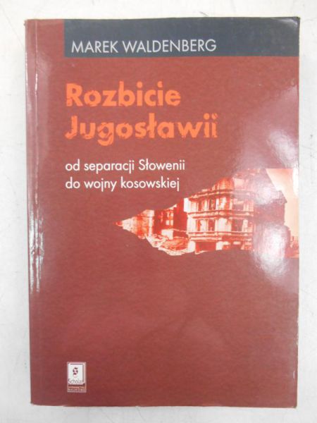 Rozbicie Jugosławii od separacji Słowenii do wojny kosowskiej