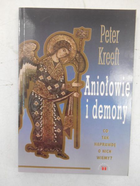 Kreeft Peter - Aniołowie i demony