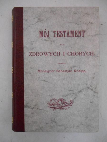 Mój testament dla zdrowych i chorych, reprint z 1895 r.