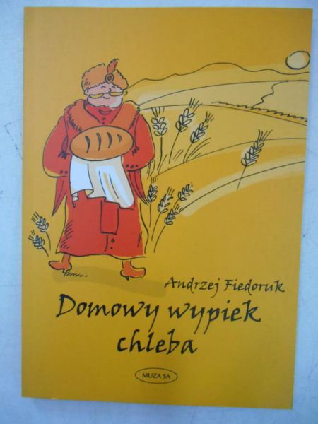 Fiedoruk Andrzej - Domowy wypiek chleba