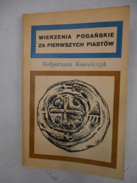 Wierzenia pogańskie za pierwszych Piastów