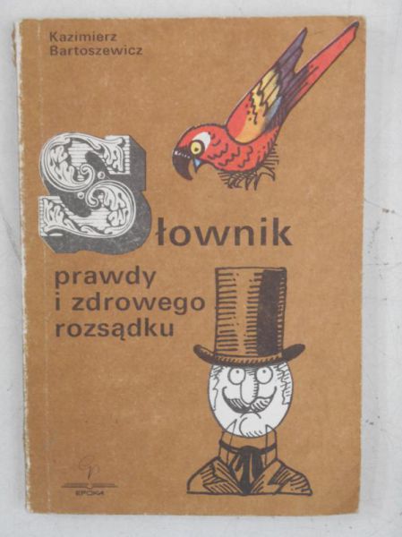 Bartoszewicz Kazimierz - Słownik prawdy i zdrowego rozsądku