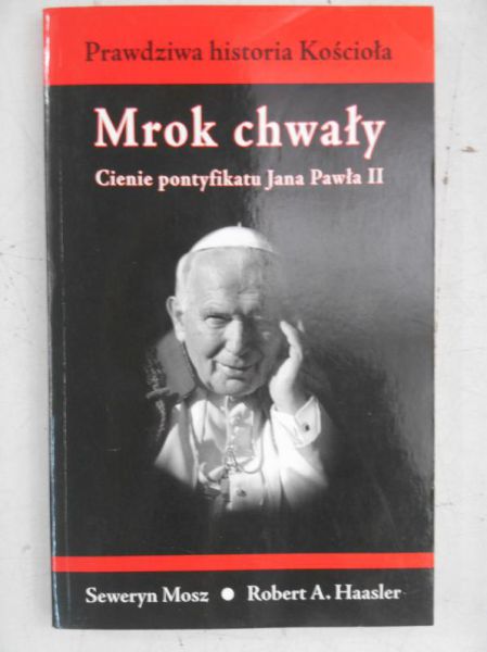 Mosz Seweryn - Mrok chwały. Cienie pontyfikatu Jana Pawła II