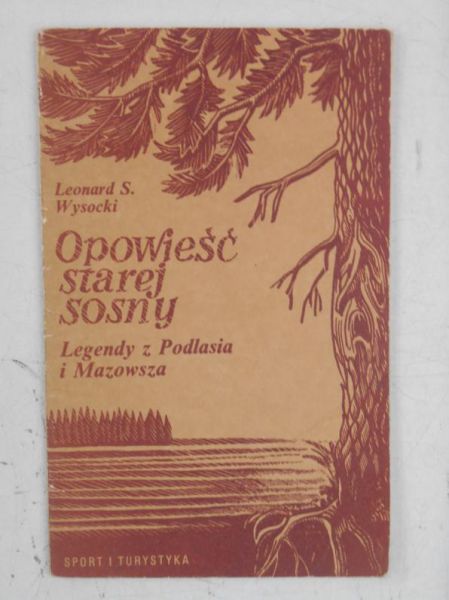 Opowieść starej sosny Legendy z Podlasia i Mazowsza