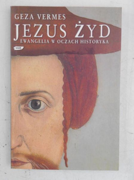 Jezus Żyd. Ewangelia w oczach historyka