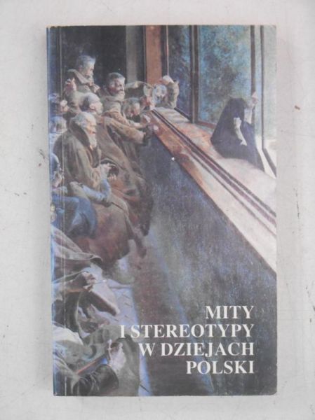 Mity i stereotypy w dziejach Polski