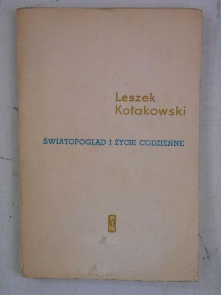 Kołakowski Leszek - Światopogląd i życie codzienne
