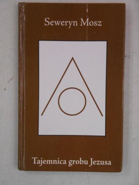 Mosz Seweryn - Tajemnica grobu Jezusa