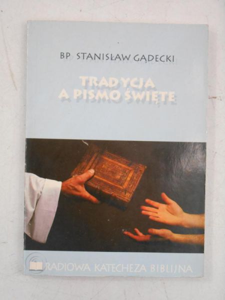 Gądecki Stanisław - Tradycja a Pismo Święte