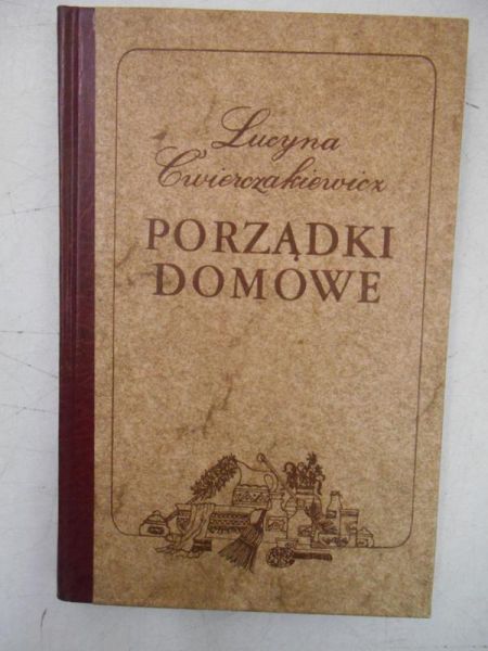 Ćwierczakiewicz Lucyna - Porządki domowe, reprint z 1887 r.
