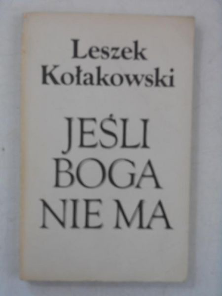 Kołakowski Leszek - Jeśli Boga nie ma