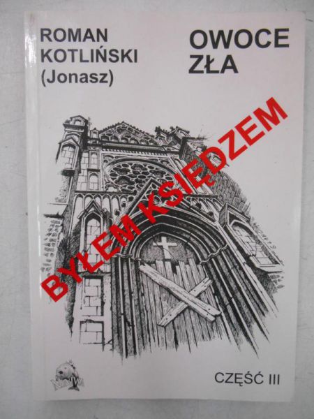 Byłem księdzem, część III, Owoce zła